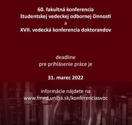 60. ROČNÍK FAKULTNEJ KONFERENCIE ŠTUDENTSKEJ VEDECKEJ ODBORNEJ ČINNOSTI A XVII. VEDECKÚ KONFERENCIU DOKTORANDOV LF UK
